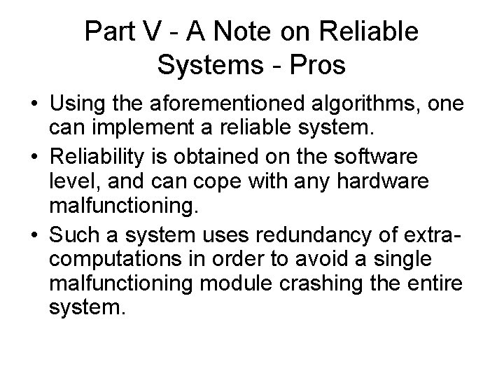 Part V - A Note on Reliable Systems - Pros • Using the aforementioned