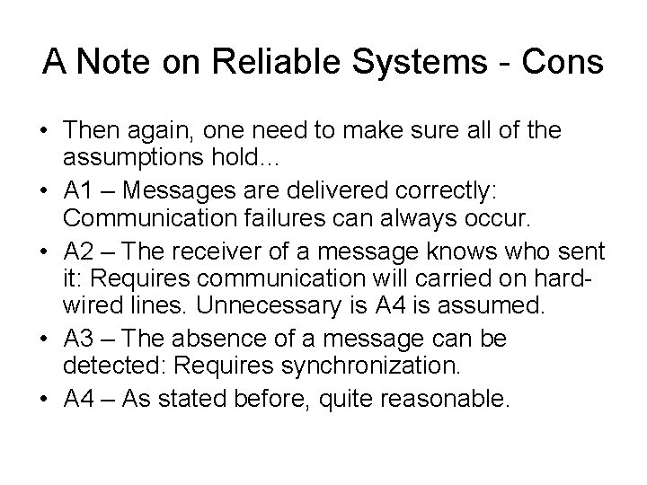 A Note on Reliable Systems - Cons • Then again, one need to make