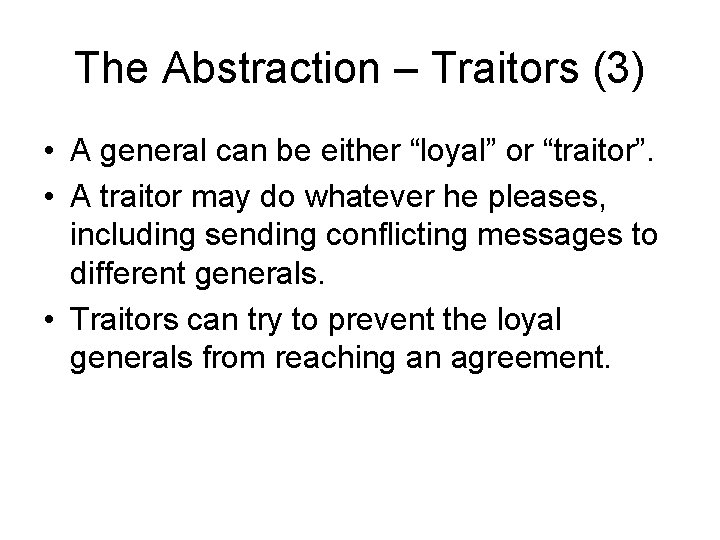 The Abstraction – Traitors (3) • A general can be either “loyal” or “traitor”.
