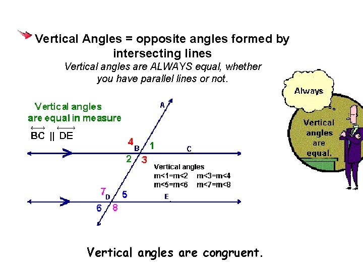 Vertical Angles = opposite angles formed by intersecting lines Vertical angles are ALWAYS equal, Vertical Angles = opposite angles formed by intersecting lines Vertical angles are ALWAYS equal,