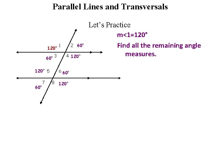 Parallel Lines and Transversals 120° 60° 3 120° 5 60° 7 2 60° 1 Parallel Lines and Transversals 120° 60° 3 120° 5 60° 7 2 60° 1