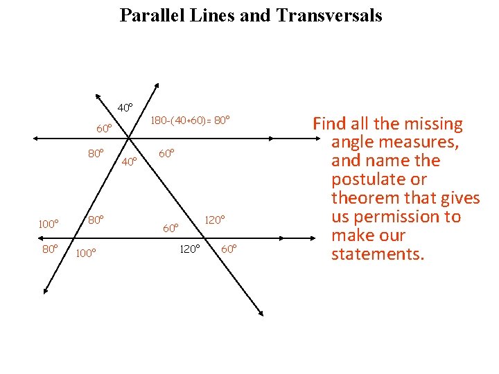 Another practice problem Parallel Lines and Transversals 40° 60° 80° 100° 40° 180 -(40+60)= Another practice problem Parallel Lines and Transversals 40° 60° 80° 100° 40° 180 -(40+60)=