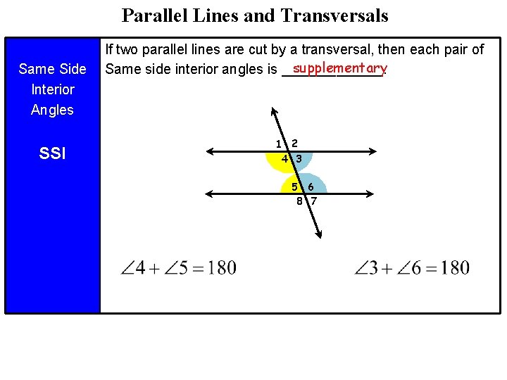 Parallel Lines and Transversals Same Side Interior Angles SSI If two parallel lines are Parallel Lines and Transversals Same Side Interior Angles SSI If two parallel lines are