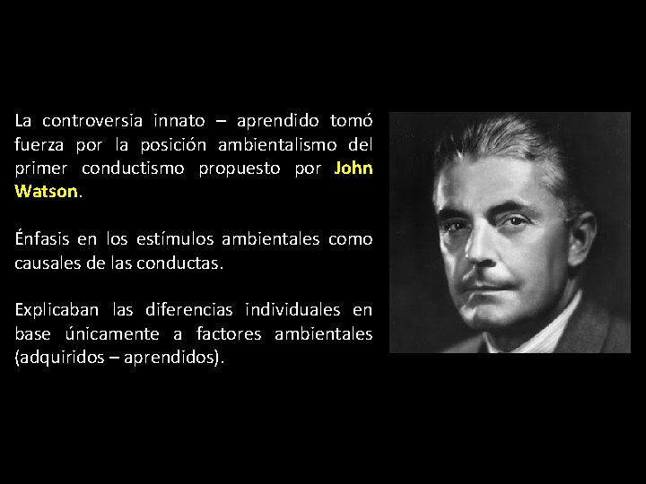 La controversia innato – aprendido tomó fuerza por la posición ambientalismo del primer conductismo