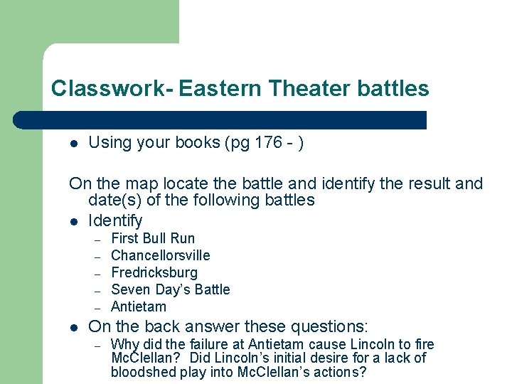 Classwork- Eastern Theater battles l Using your books (pg 176 - ) On the