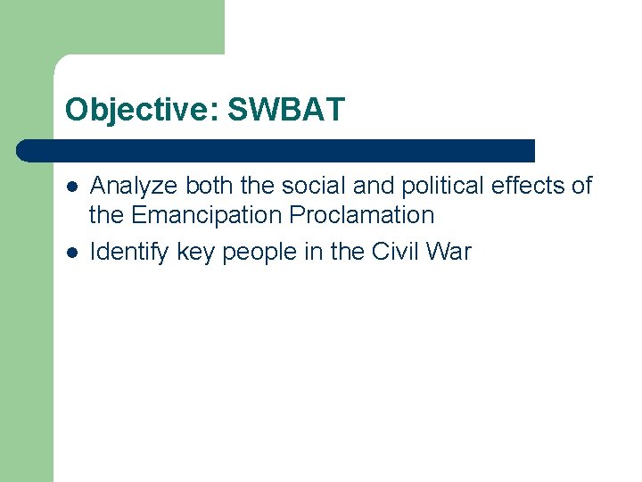 Objective: SWBAT l l Analyze both the social and political effects of the Emancipation