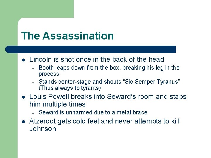 The Assassination l Lincoln is shot once in the back of the head –