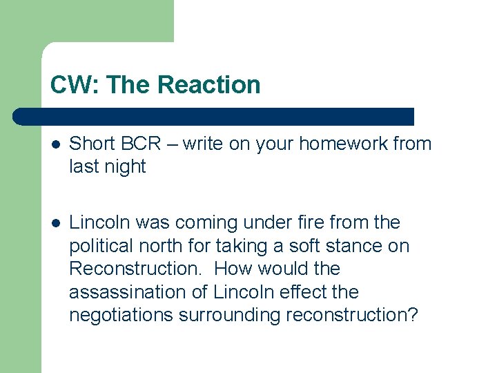 CW: The Reaction l Short BCR – write on your homework from last night