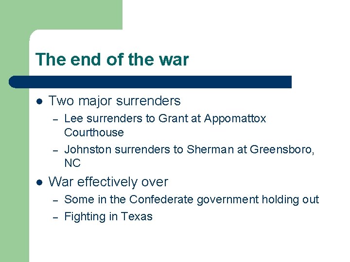 The end of the war l Two major surrenders – – l Lee surrenders