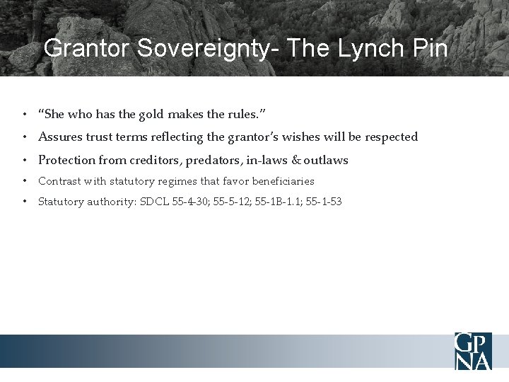 Grantor Sovereignty- The Lynch Pin • “She who has the gold makes the rules.