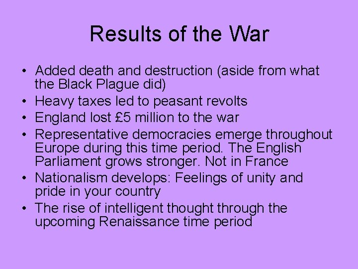 Results of the War • Added death and destruction (aside from what the Black