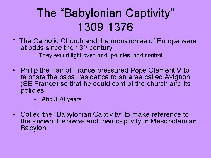 The “Babylonian Captivity” 1309 -1376 * The Catholic Church and the monarchies of Europe