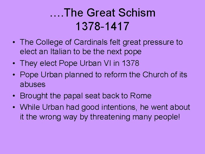 …. The Great Schism 1378 -1417 • The College of Cardinals felt great pressure