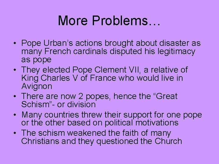 More Problems… • Pope Urban’s actions brought about disaster as many French cardinals disputed