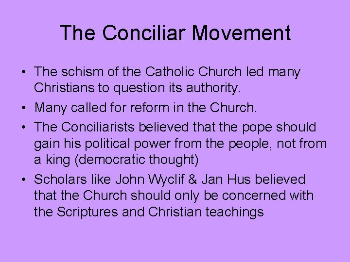 The Conciliar Movement • The schism of the Catholic Church led many Christians to