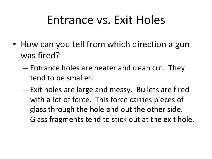 Entrance vs. Exit Holes • How can you tell from which direction a gun