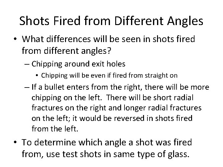 Shots Fired from Different Angles • What differences will be seen in shots fired