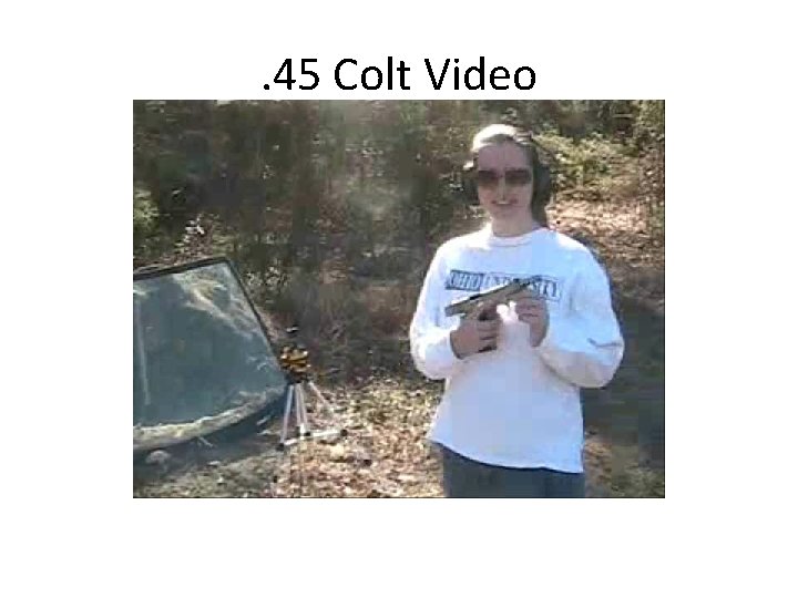 . 45 Colt Video 