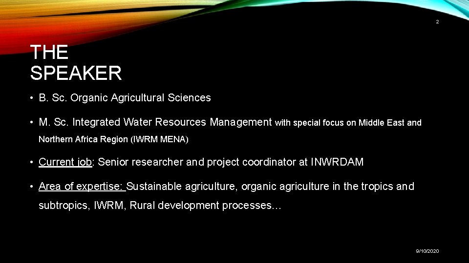 2 THE SPEAKER • B. Sc. Organic Agricultural Sciences • M. Sc. Integrated Water