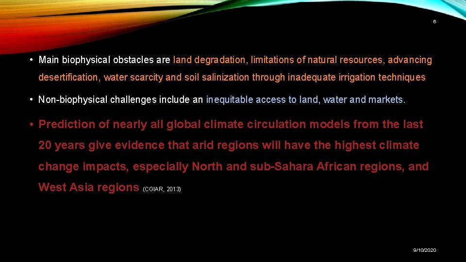 6 • Main biophysical obstacles are land degradation, limitations of natural resources, advancing desertification,