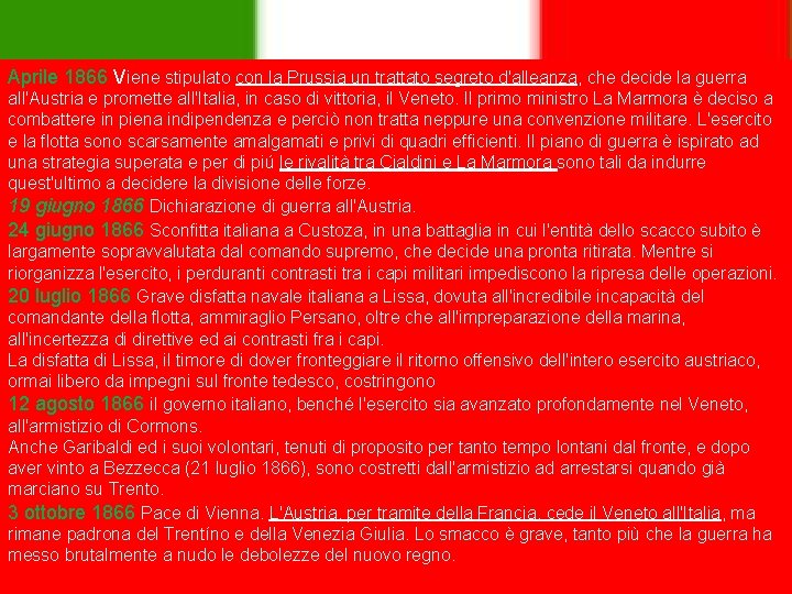 Aprile 1866 Viene stipulato con la Prussia un trattato segreto d'alleanza, che decide la