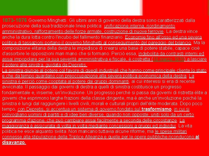 1873 -1876 Governo Minghetti. Gli ultimi anni di governo della destra sono caratterizzati dalla