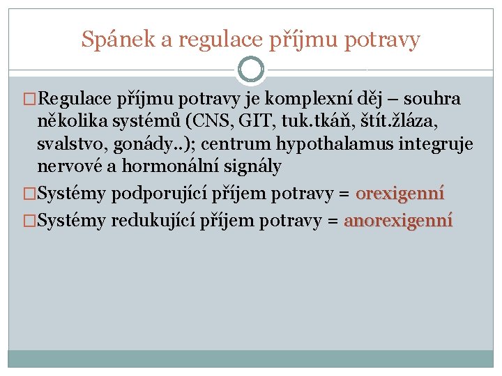 Spánek a regulace příjmu potravy �Regulace příjmu potravy je komplexní děj – souhra několika