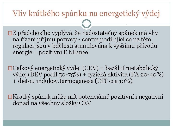 Vliv krátkého spánku na energetický výdej �Z předchozího vyplývá, že nedostatečný spánek má vliv