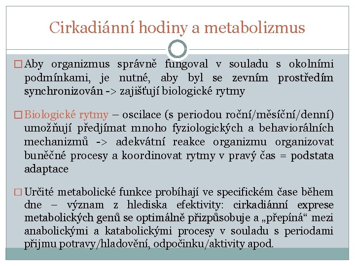 Cirkadiánní hodiny a metabolizmus � Aby organizmus správně fungoval v souladu s okolními podmínkami,