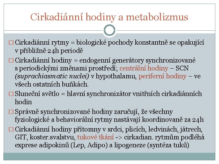 Cirkadiánní hodiny a metabolizmus � Cirkadiánní rytmy = biologické pochody konstantně se opakující v