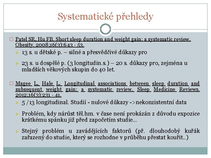 Systematické přehledy � Patel SR, Hu FB. Short sleep duration and weight gain: a