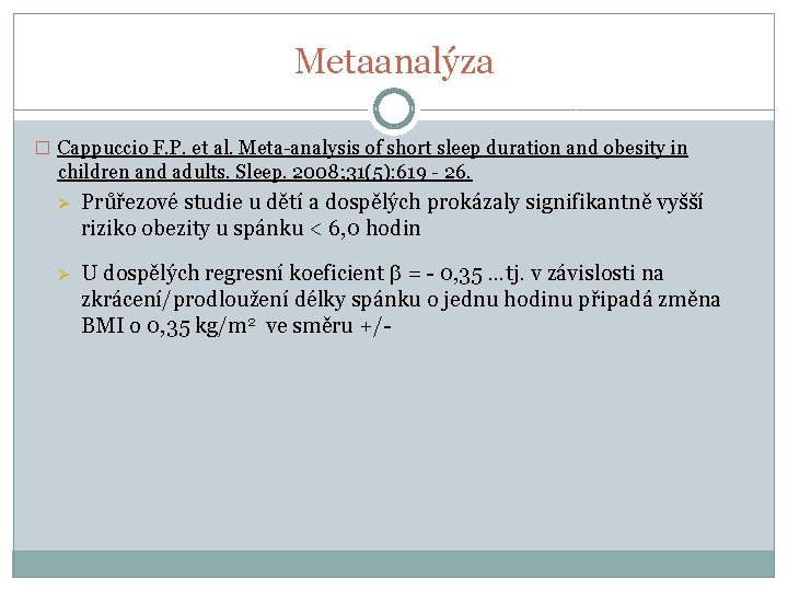 Metaanalýza � Cappuccio F. P. et al. Meta-analysis of short sleep duration and obesity