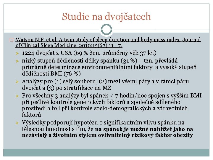 Studie na dvojčatech � Watson N. F. et al. A twin study of sleep