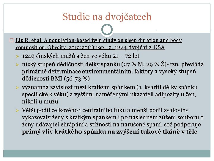 Studie na dvojčatech � Liu R. et al. A population-based twin study on sleep