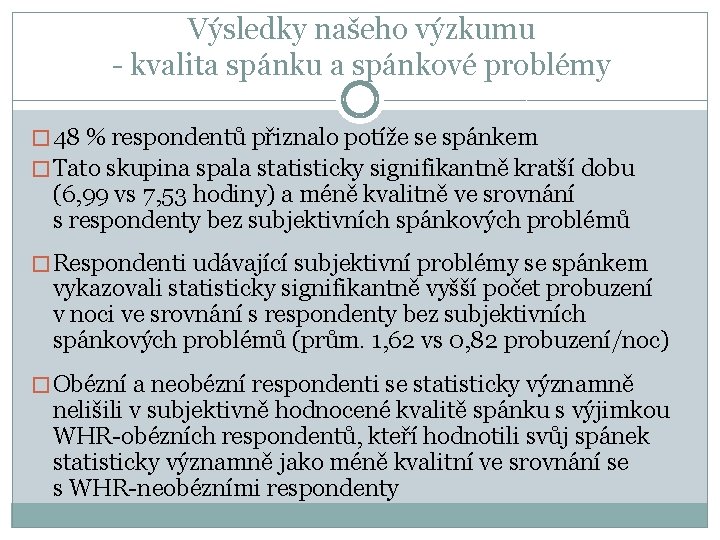 Výsledky našeho výzkumu - kvalita spánku a spánkové problémy � 48 % respondentů přiznalo