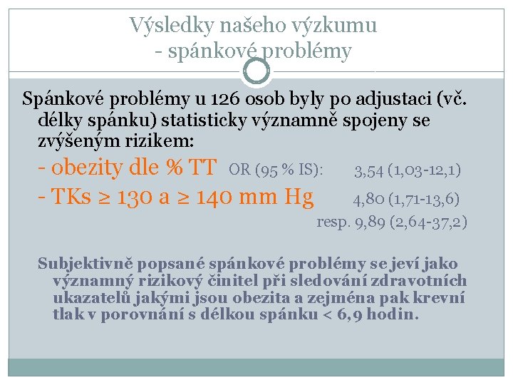 Výsledky našeho výzkumu - spánkové problémy Spánkové problémy u 126 osob byly po adjustaci