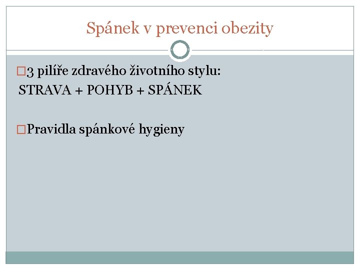 Spánek v prevenci obezity � 3 pilíře zdravého životního stylu: STRAVA + POHYB +