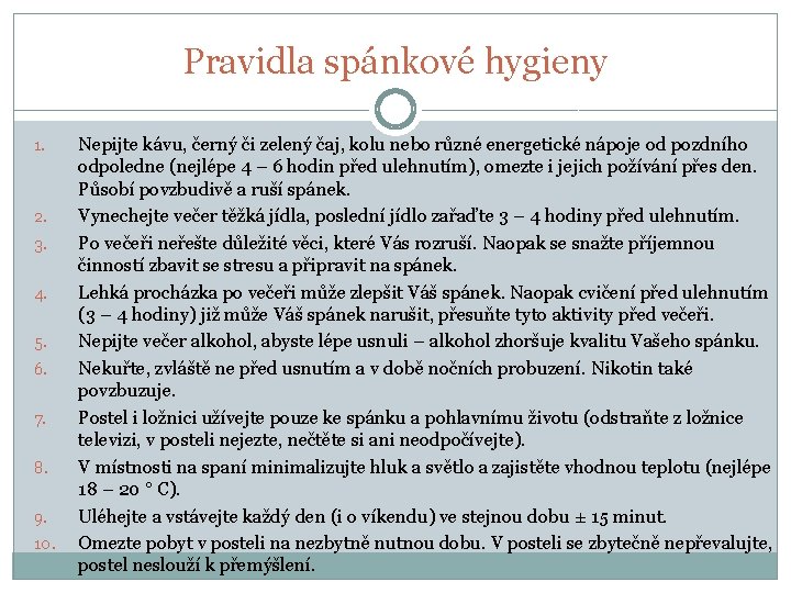 Pravidla spánkové hygieny 1. 2. 3. 4. 5. 6. 7. 8. 9. 10. Nepijte