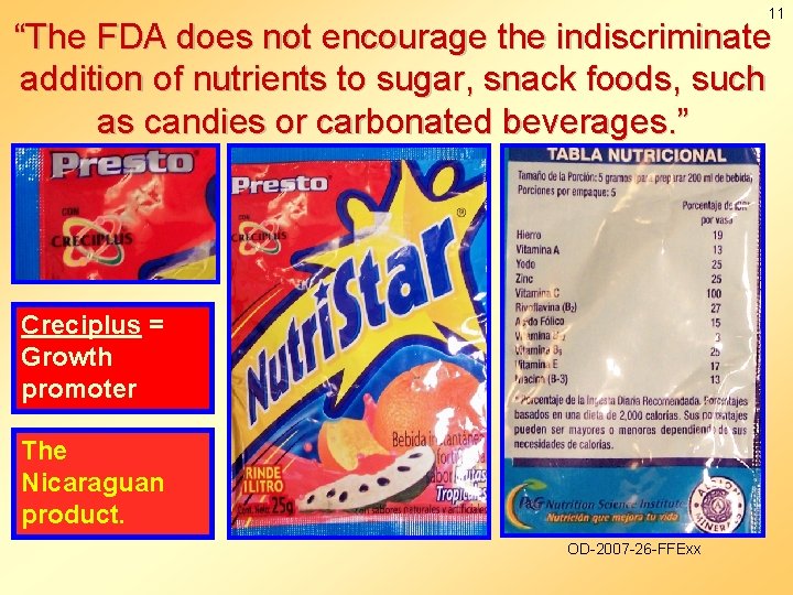 11 “The FDA does not encourage the indiscriminate addition of nutrients to sugar, snack
