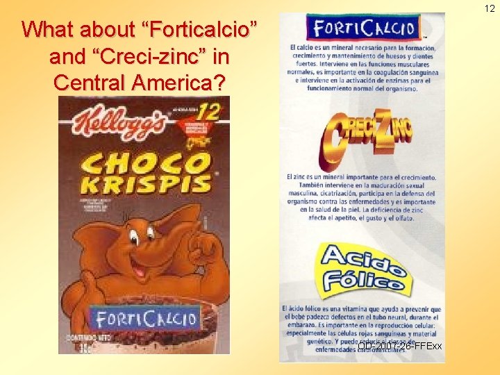 12 What about “Forticalcio” and “Creci-zinc” in Central America? OD-2007 -26 -FFExx 