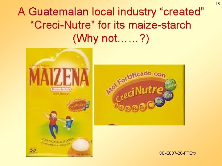 A Guatemalan local industry “created” “Creci-Nutre” for its maize-starch (Why not……? ) OD-2007 -26