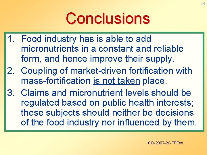 24 Conclusions 1. Food industry has is able to add micronutrients in a constant