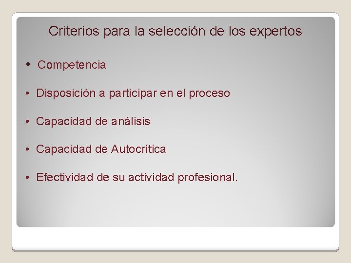 Criterios para la selección de los expertos • Competencia • Disposición a participar en