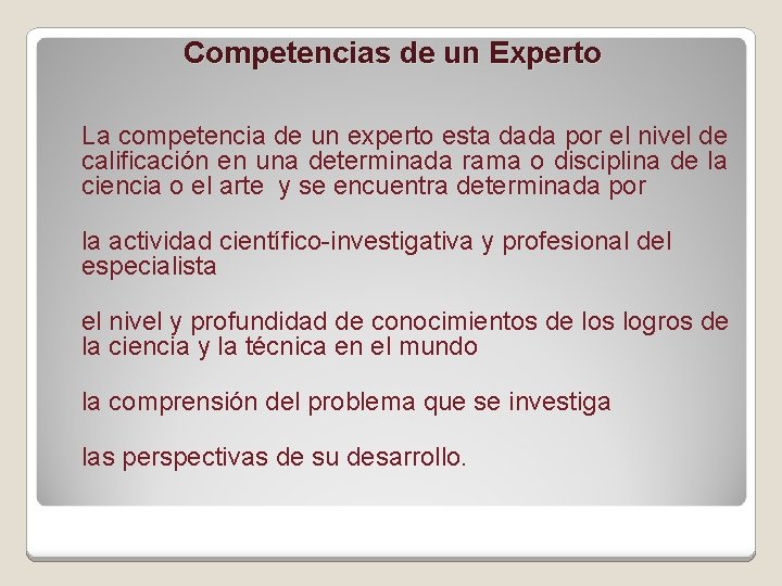 Competencias de un Experto La competencia de un experto esta dada por el nivel