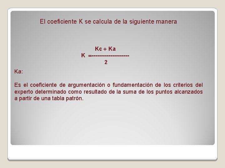 El coeficiente K se calcula de la siguiente manera Kc Ka K ----------2 Ka: