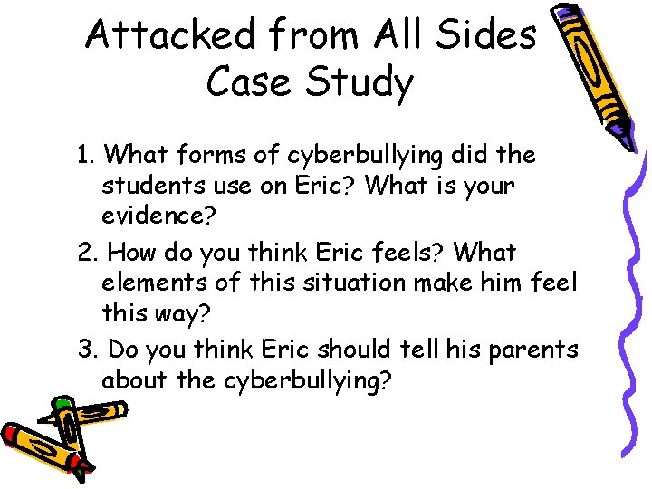 Attacked from All Sides Case Study 1. What forms of cyberbullying did the students