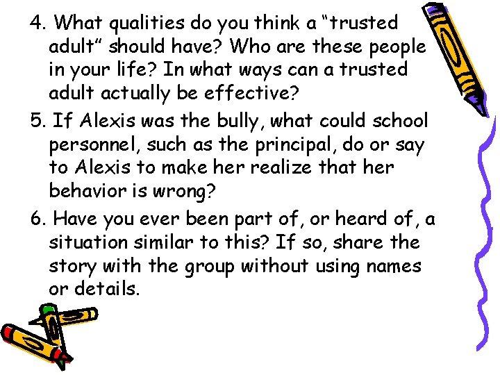 4. What qualities do you think a “trusted adult” should have? Who are these