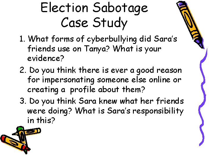 Election Sabotage Case Study 1. What forms of cyberbullying did Sara’s friends use on