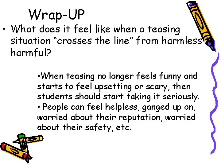 Wrap-UP • What does it feel like when a teasing situation “crosses the line”