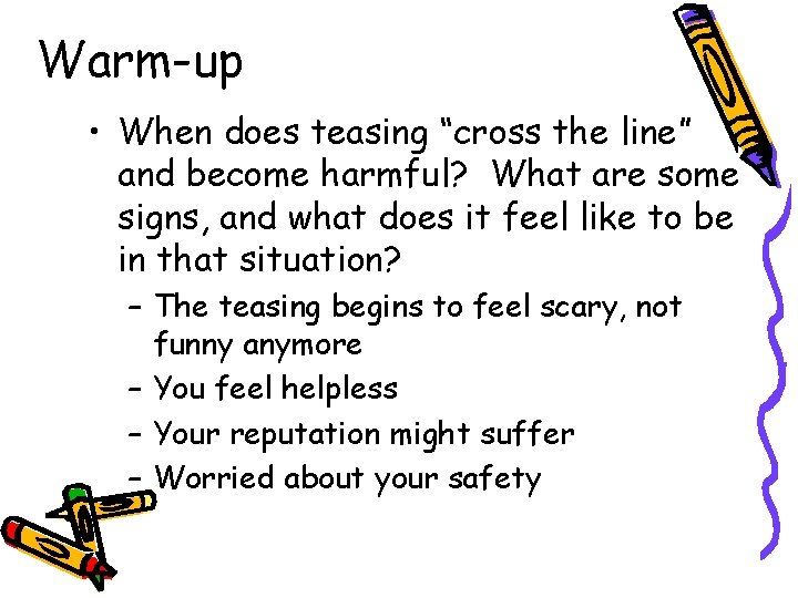 Warm-up • When does teasing “cross the line” and become harmful? What are some